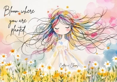 Bloom where you’re planted